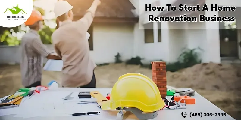 How To Start A Home Renovation Business | Make Successful Remodeling Company