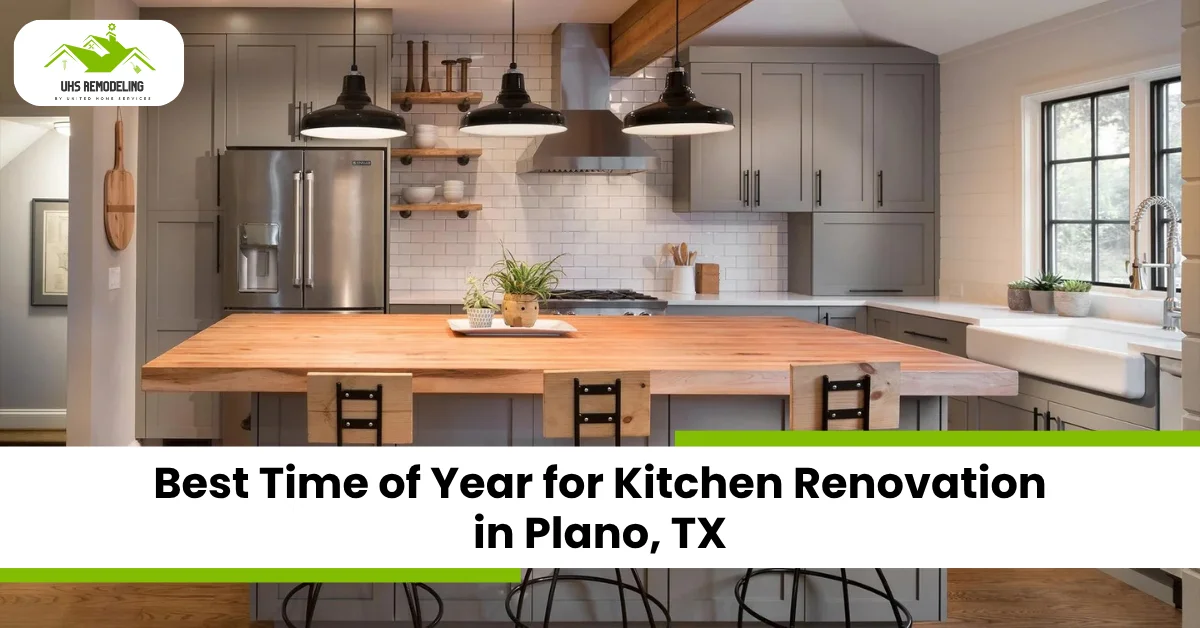 Best Time of Year for Kitchen Renovation in Plano, TX