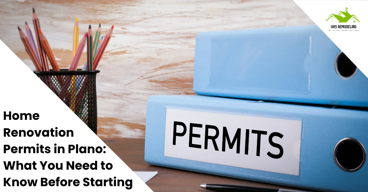 Home Renovation Permits in Plano | What You Need to Know Before Starting